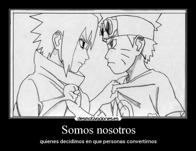 Somos nosotros - quienes decidimos en que personas convertirnos