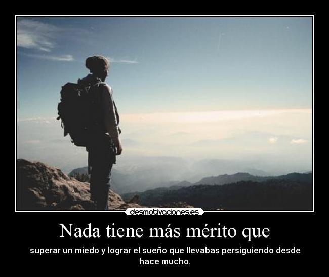 Nada tiene más mérito que -