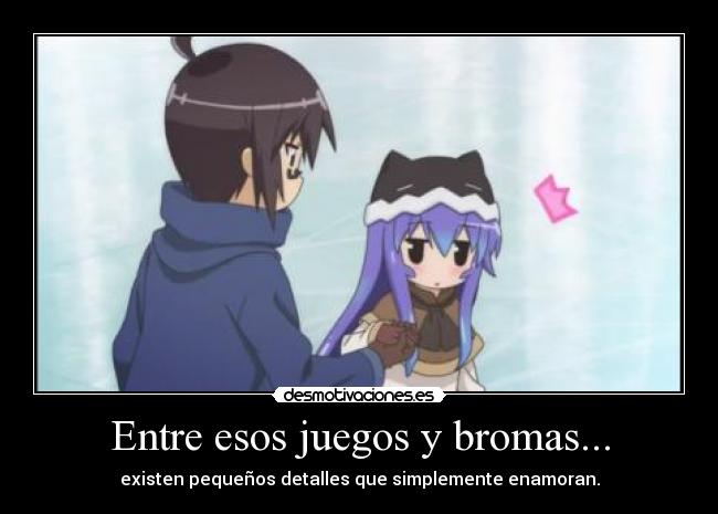 Entre esos juegos y bromas... - 