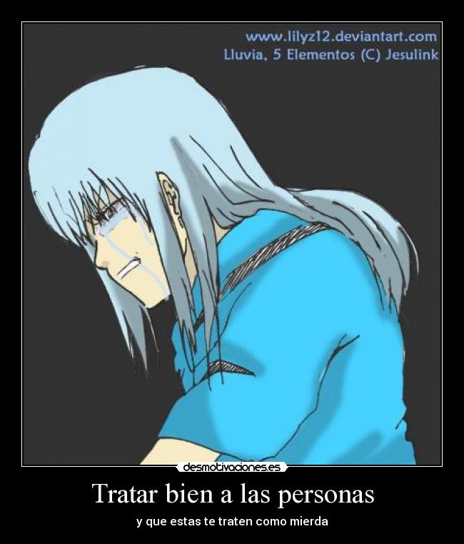 Tratar bien a las personas - y que estas te traten como mierda