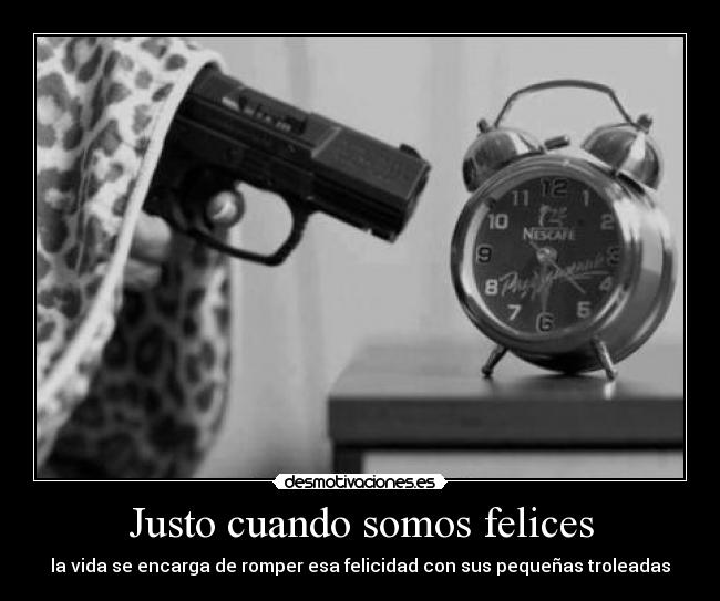 Justo cuando somos felices -