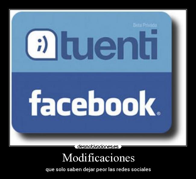Modificaciones - que solo saben dejar peor las redes sociales