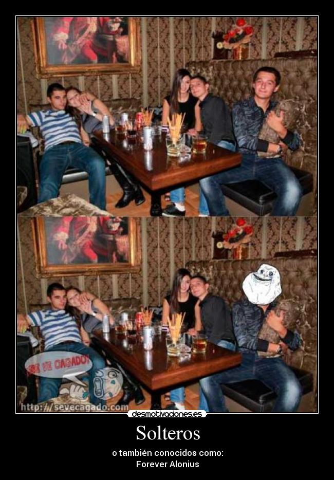 Solteros - o también conocidos como:
Forever Alonius
