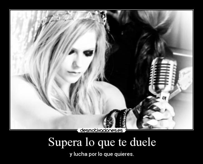 Supera lo que te duele - y lucha por lo que quieres.