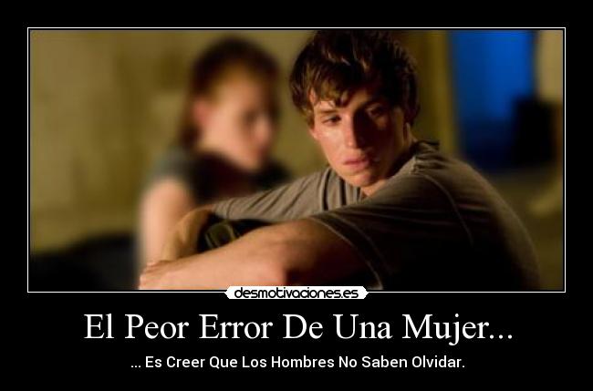 El Peor Error De Una Mujer... -