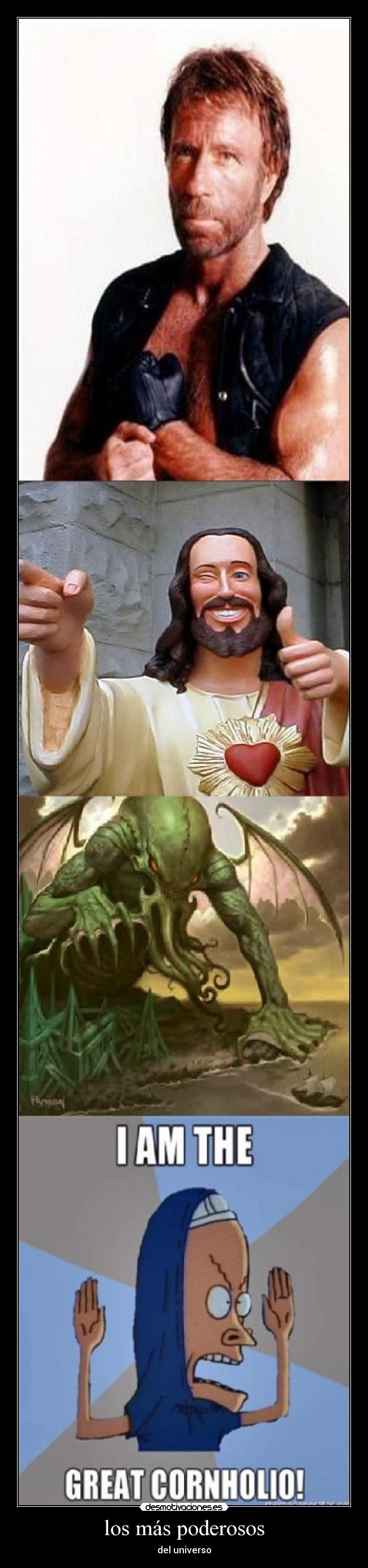 carteles chuck norris jesus cthulhu gran cornholio desmotivaciones