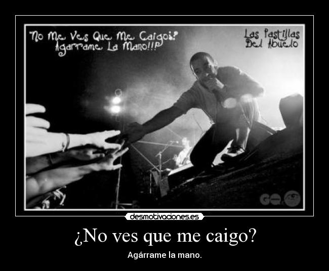 ¿No ves que me caigo? - Agárrame la mano.