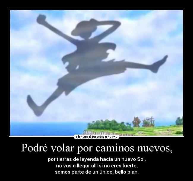 carteles one piece monkey luffy skypiea sin mirar atras sergio dalma ruta hacia dorado ronoa desmotivaciones