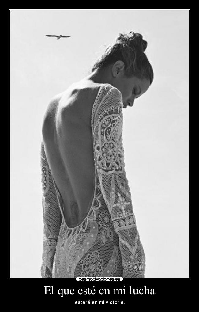 El que esté en mi lucha - estará en mi victoria.