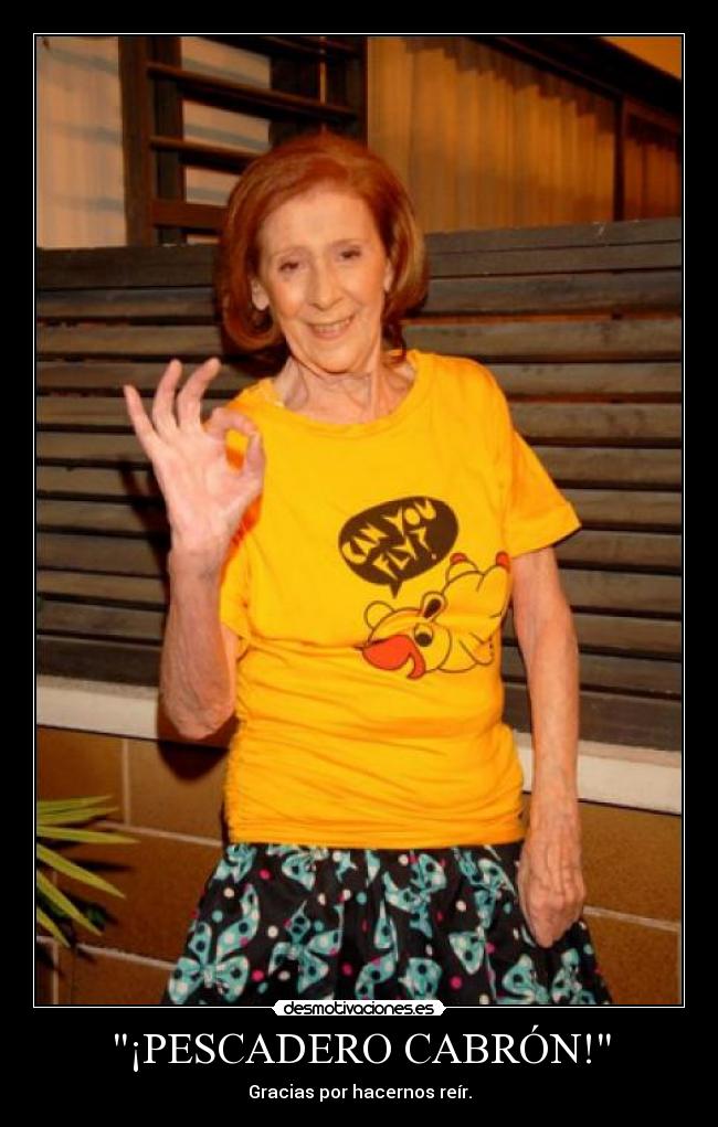 ¡PESCADERO CABRÓN! - Gracias por hacernos reír.