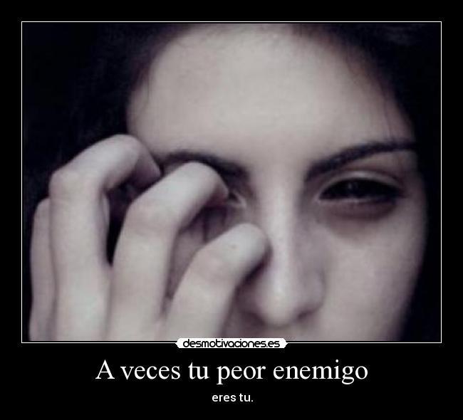 A veces tu peor enemigo - 