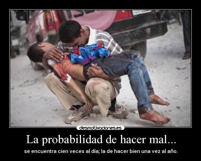 carteles maldad probabilidad desmotivacion realidad crudo desmotivaciones