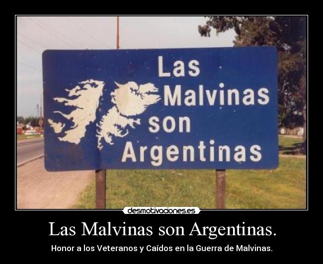 Las Malvinas son Argentinas. - 