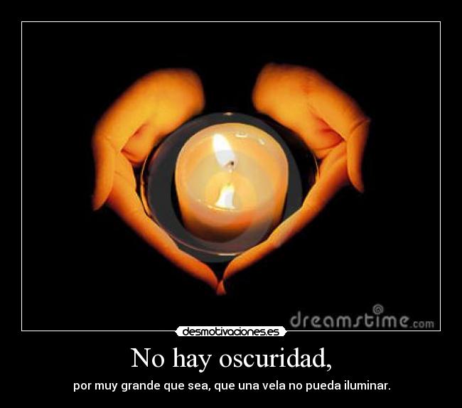 No hay oscuridad, - 