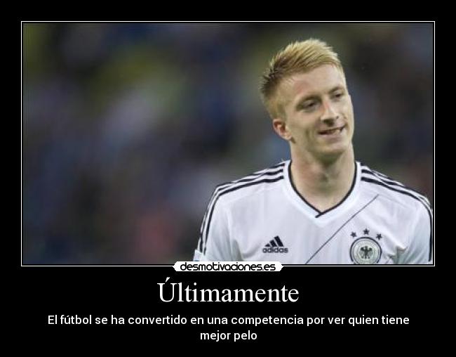 Últimamente - El fútbol se ha convertido en una competencia por ver quien tiene mejor pelo