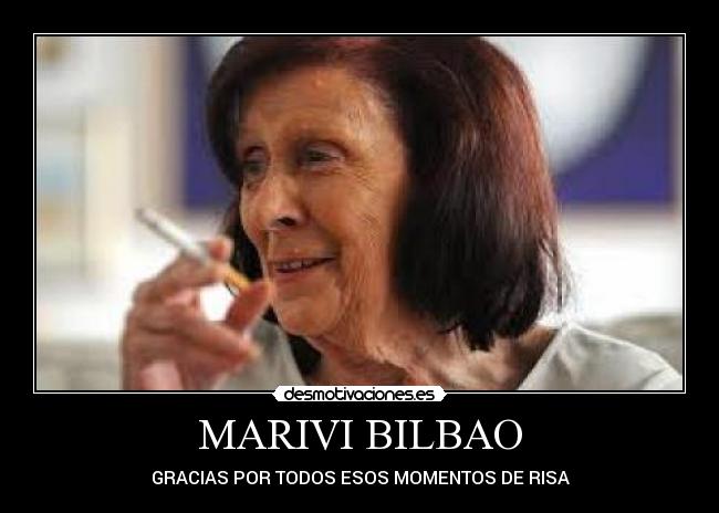 MARIVI BILBAO - GRACIAS POR TODOS ESOS MOMENTOS DE RISA