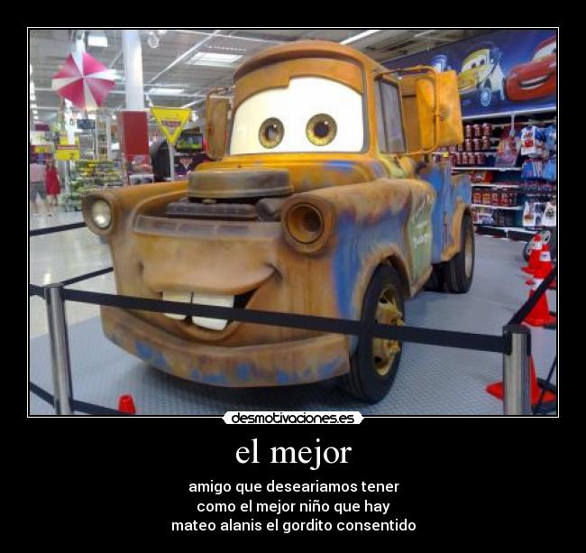 el mejor - amigo que deseariamos tener
como el mejor niño que hay
mateo alanis el gordito consentido