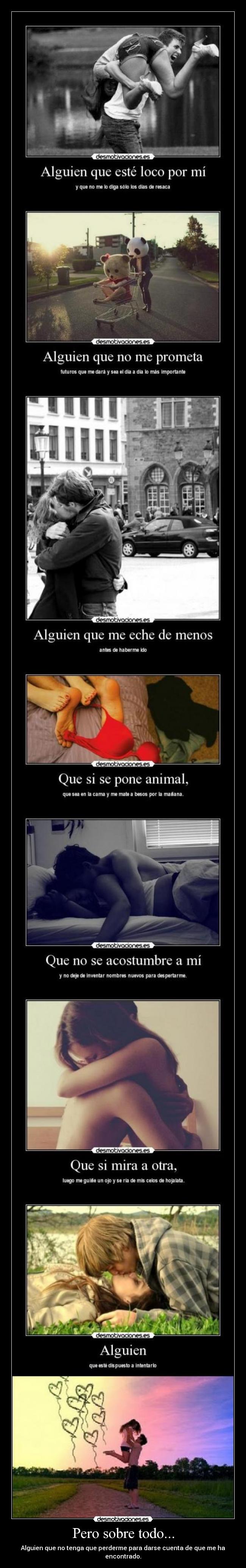 Pero sobre todo... - Alguien que no tenga que perderme para darse cuenta de que me ha encontrado.