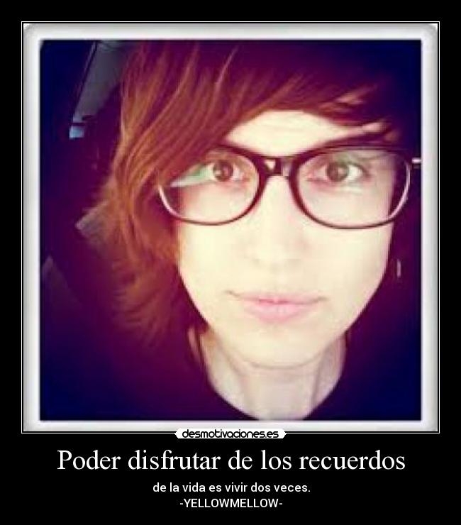 Poder disfrutar de los recuerdos -