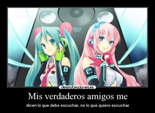 carteles amigos amistad miku hatsune luka megurine vocaloid anime musica escuchar amigos desmotivaciones