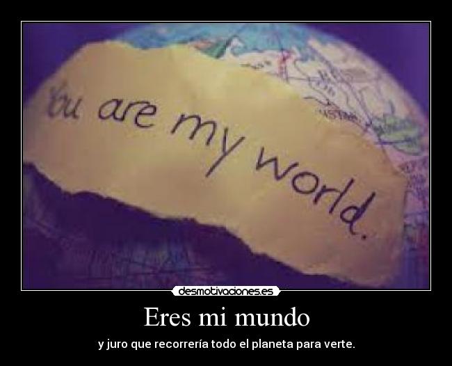 Eres mi mundo -