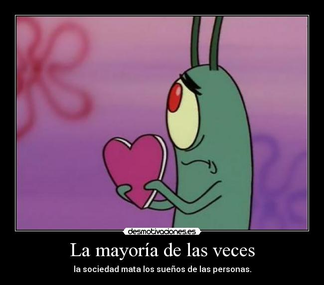 carteles bob esponja plankton amor corazon sociedad vida desmotivaciones