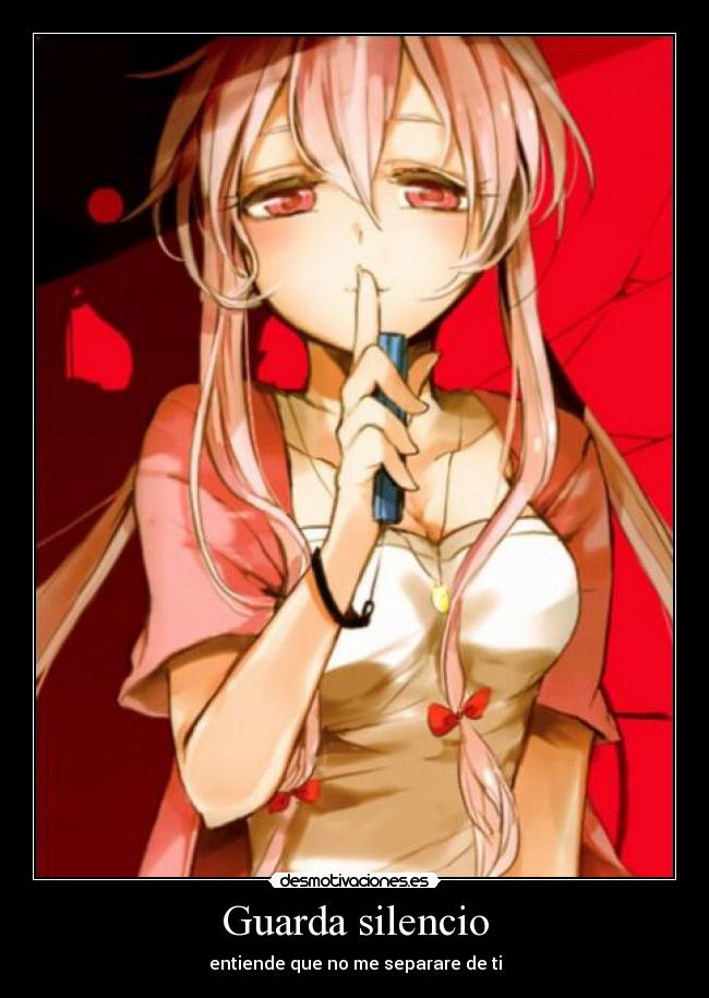 Guarda silencio - entiende que no me separare de ti