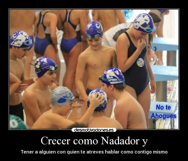Crecer como Nadador y - Tener a alguien con quien te atreves hablar como contigo mismo