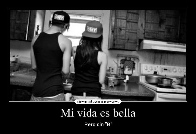 Mi vida es bella -