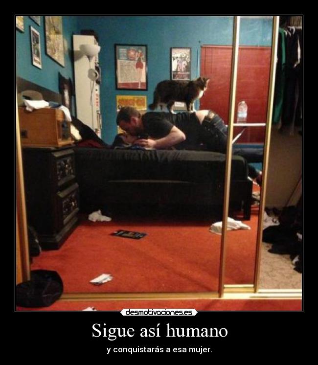 Sigue así humano - 