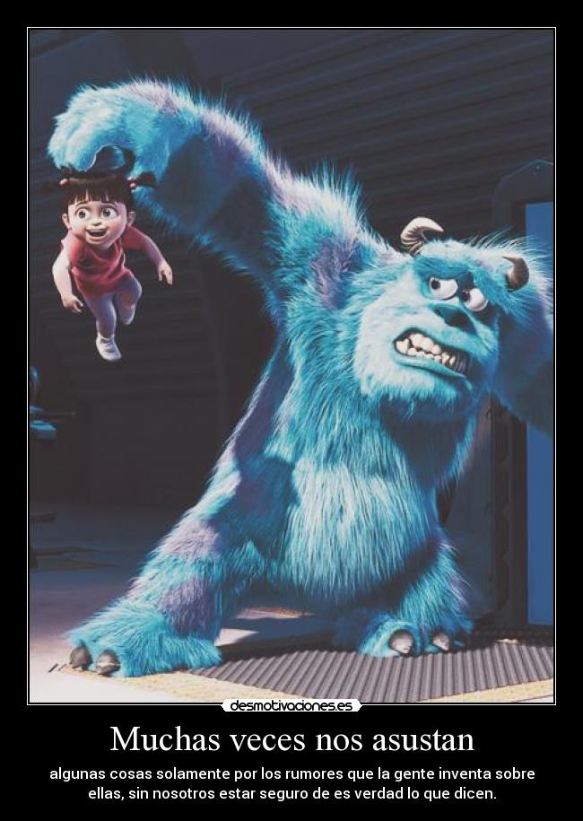 Muchas veces nos asustan - 