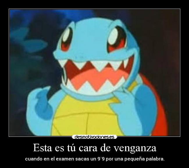 Esta es tú cara de venganza - 