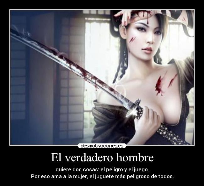 carteles verdadero hombre peligro juego mujer peligrosa locanata95 desmotivaciones