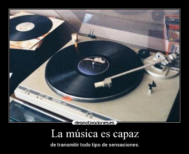 La música es capaz - de transmitir todo tipo de sensaciones.
