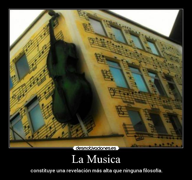La Musica - constituye una revelación más alta que ninguna filosofía.