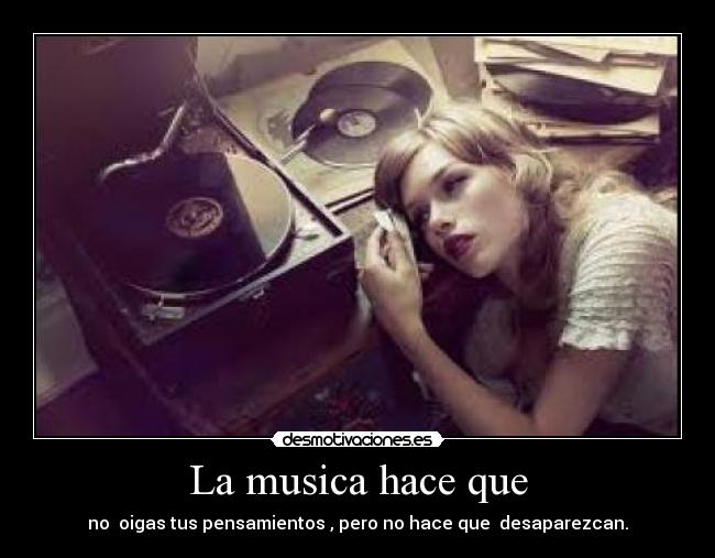 La musica hace que -