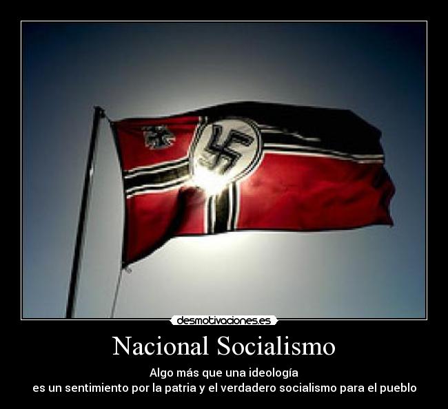 Nacional Socialismo - Algo más que una ideología
es un sentimiento por la patria y el verdadero socialismo para el pueblo