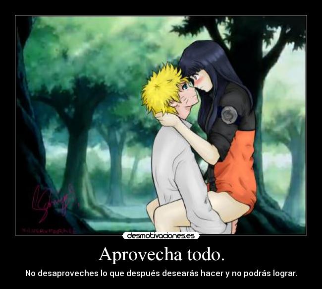 Aprovecha todo. - No desaproveches lo que después desearás hacer y no podrás lograr.