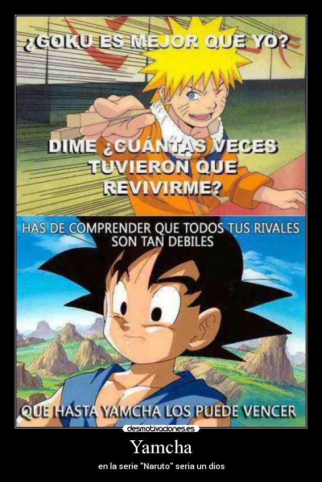 Yamcha - en la serie Naruto seria un dios