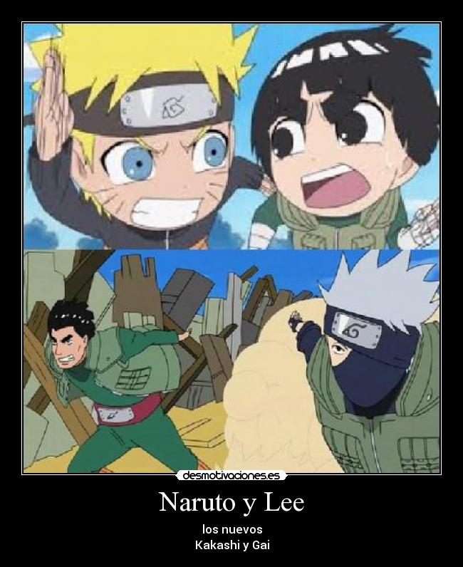 Naruto y Lee - los nuevos
Kakashi y Gai