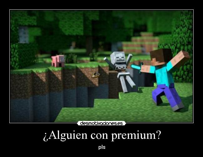¿Alguien con premium? - pls