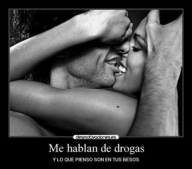 Me hablan de drogas -