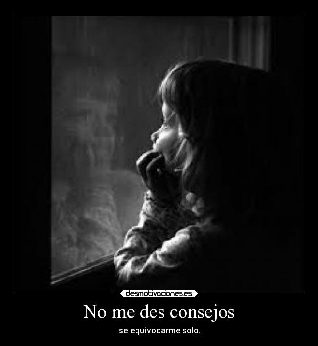 No me des consejos -