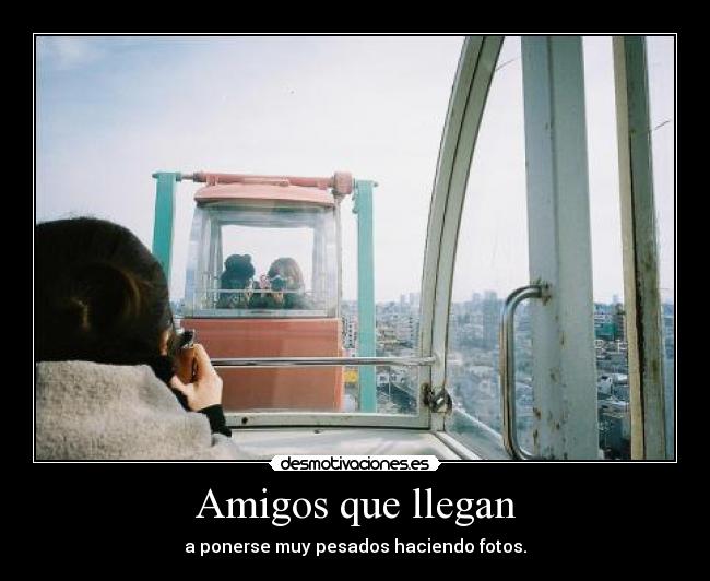 Amigos que llegan - 