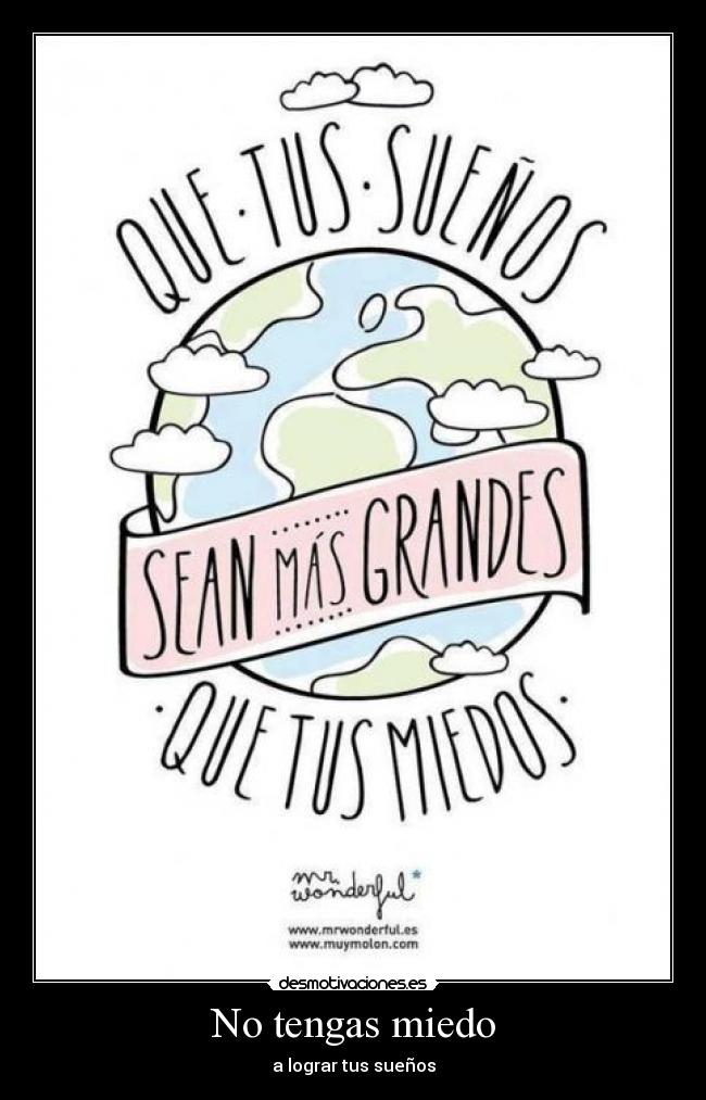 No tengas miedo - a lograr tus sueños