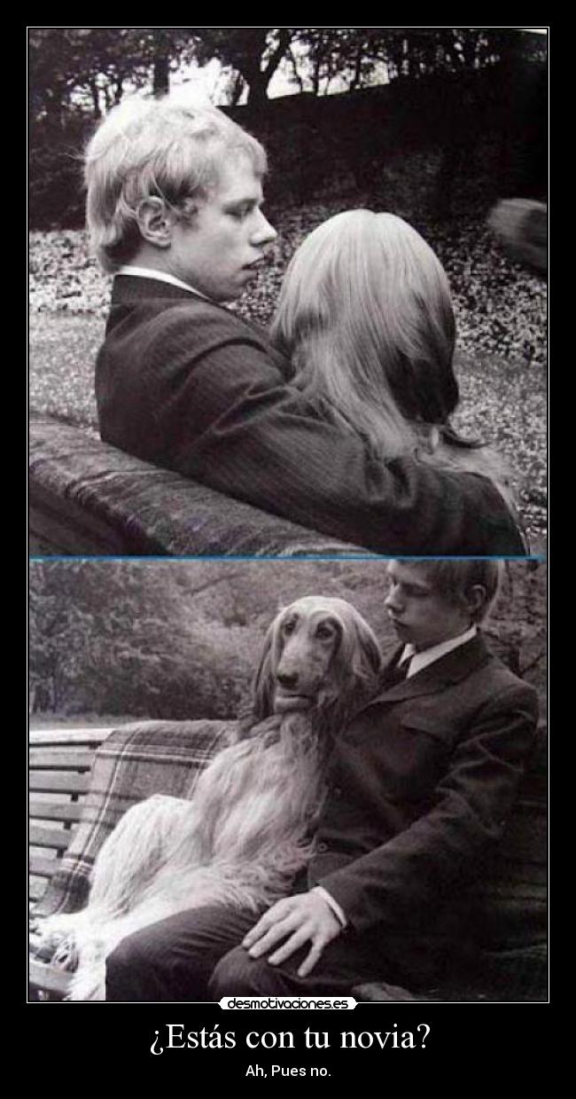 ¿Estás con tu novia? - Ah, Pues no.