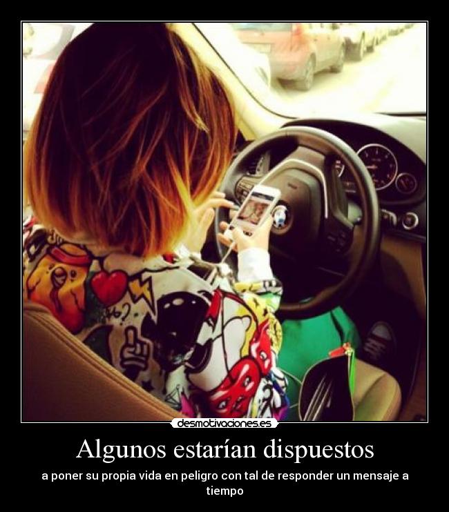 Algunos estarían dispuestos - a poner su propia vida en peligro con tal de responder un mensaje a tiempo