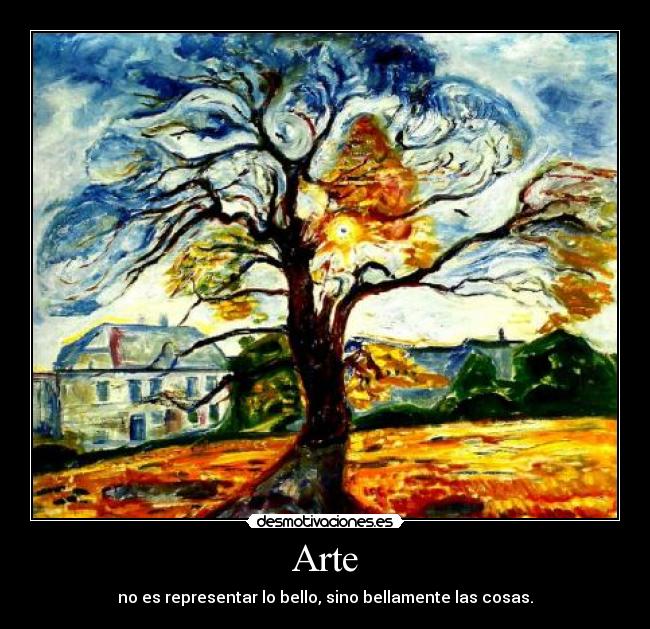 Arte - no es representar lo bello, sino bellamente las cosas.