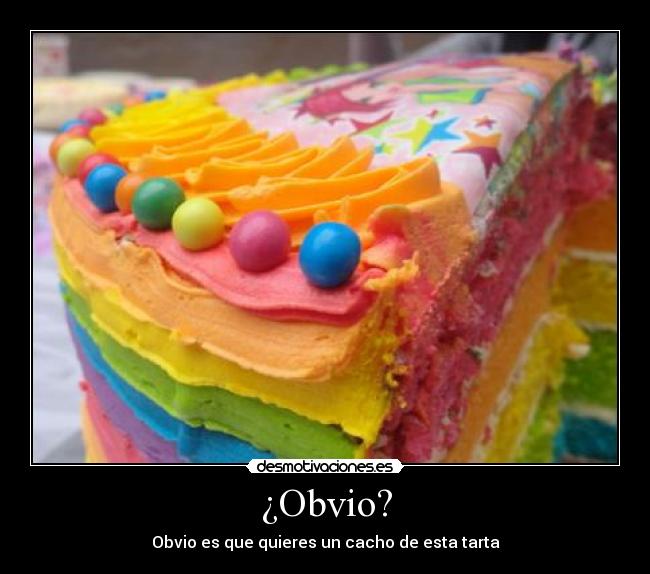 ¿Obvio? - Obvio es que quieres un cacho de esta tarta