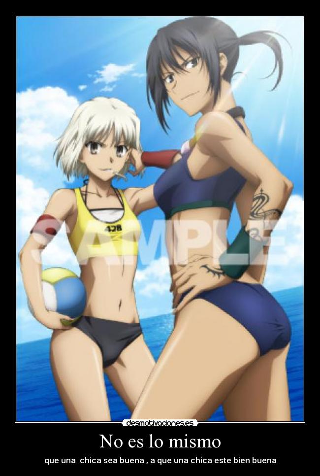 No es lo mismo - que una chica sea buena , a que una chica este bien buena